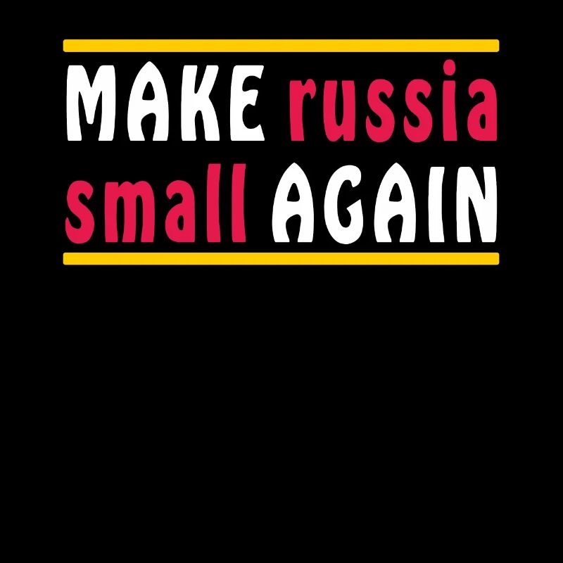 MAKE RUSSIA SMALL AGAIN