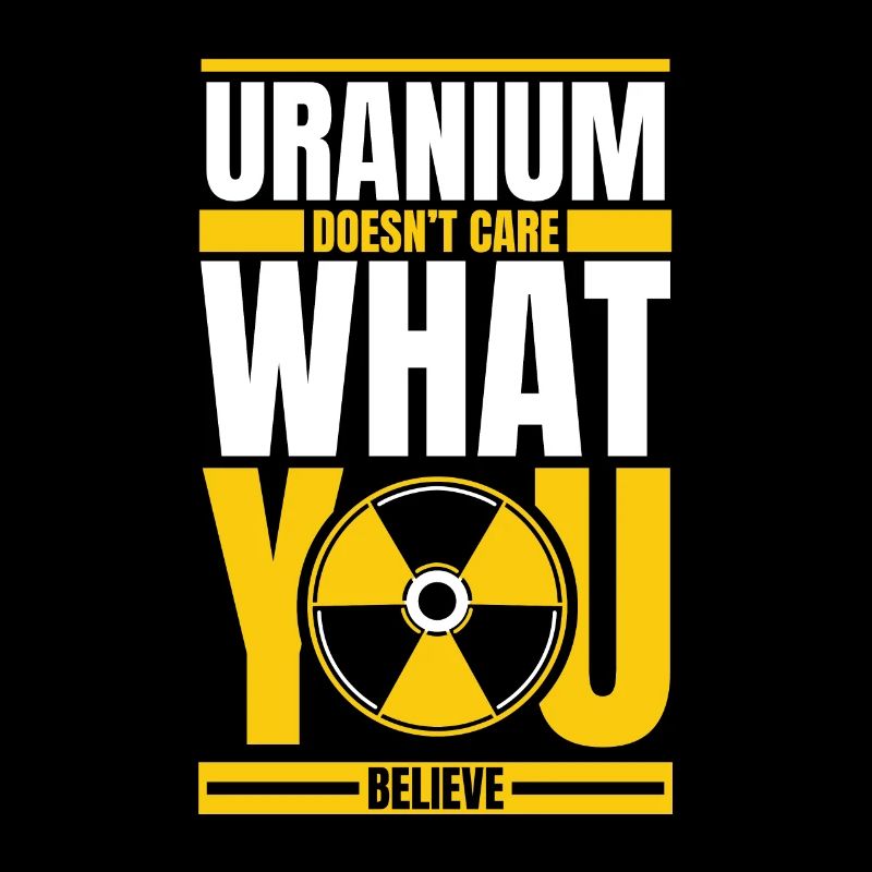 L’uranium ne se soucie pas de ce que vous croyez nucléaire