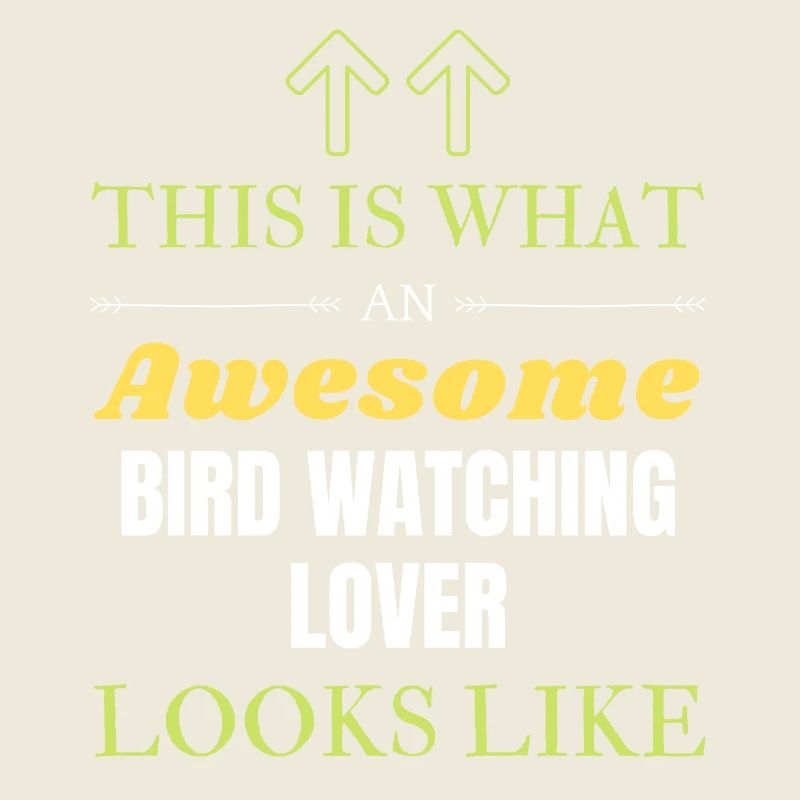 This is what an awesome Bird watching lover looks