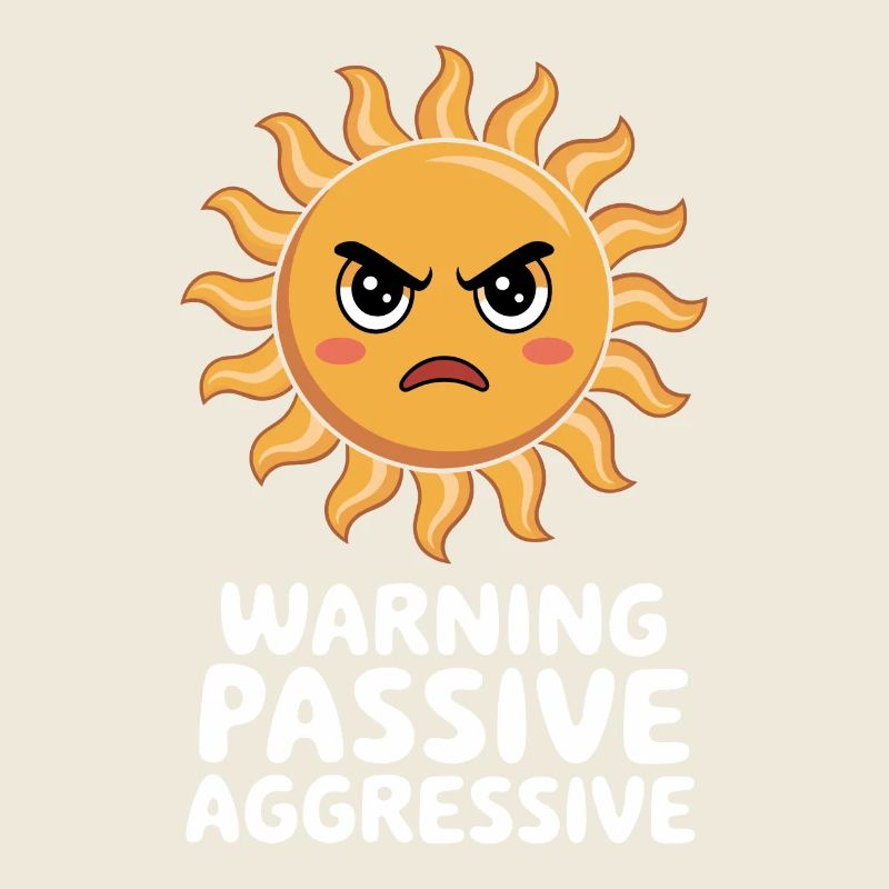 Vorsicht Passiv Aggressiv Sonne
