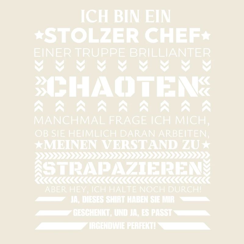 ICH BIN EINE STOLZER CHEF BRILLIANTER CHAOTEN