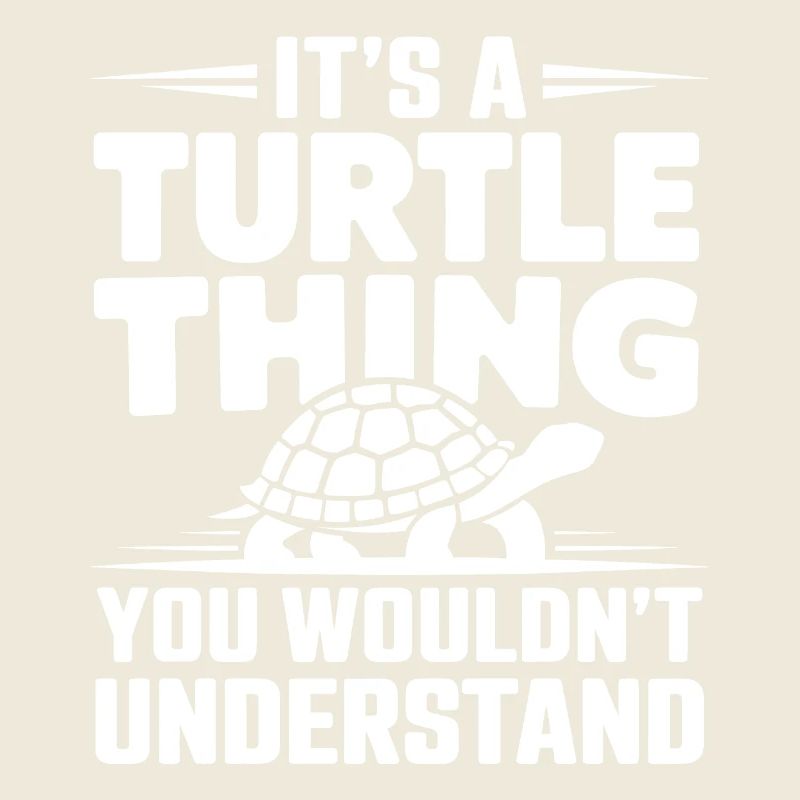 Turtle Saying Funny Turtles Gift