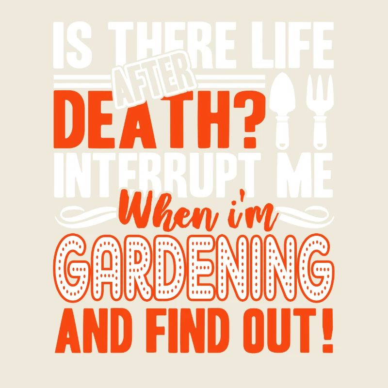 Gardening Don't Interrupt When I am Gardening