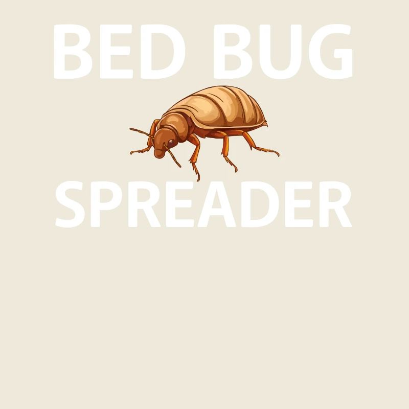 Bed Bug Spreader Lustiger Bettwanzen Spruch