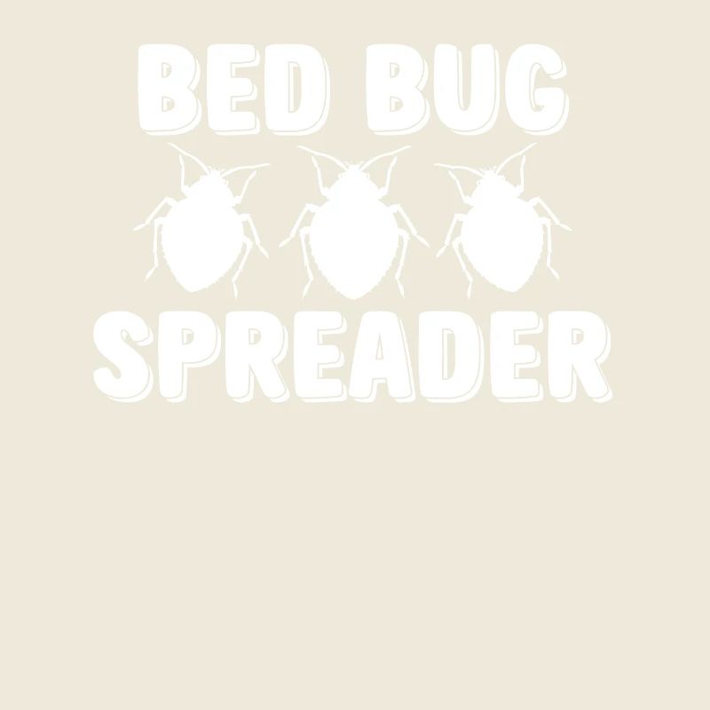 Bed Bug Spreader Funny Bed Bugs Saying