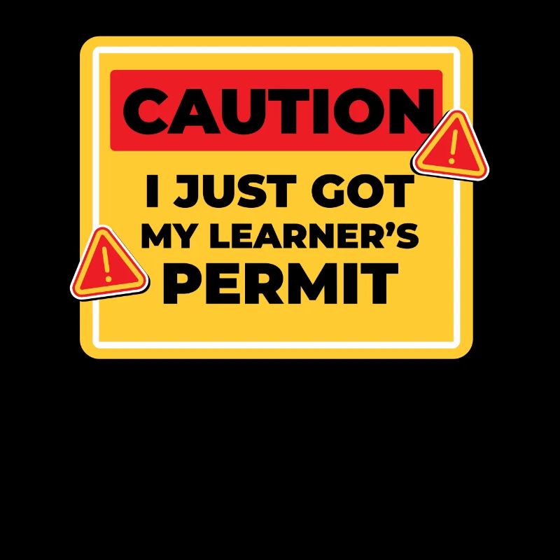 Caution I have received my driver's license