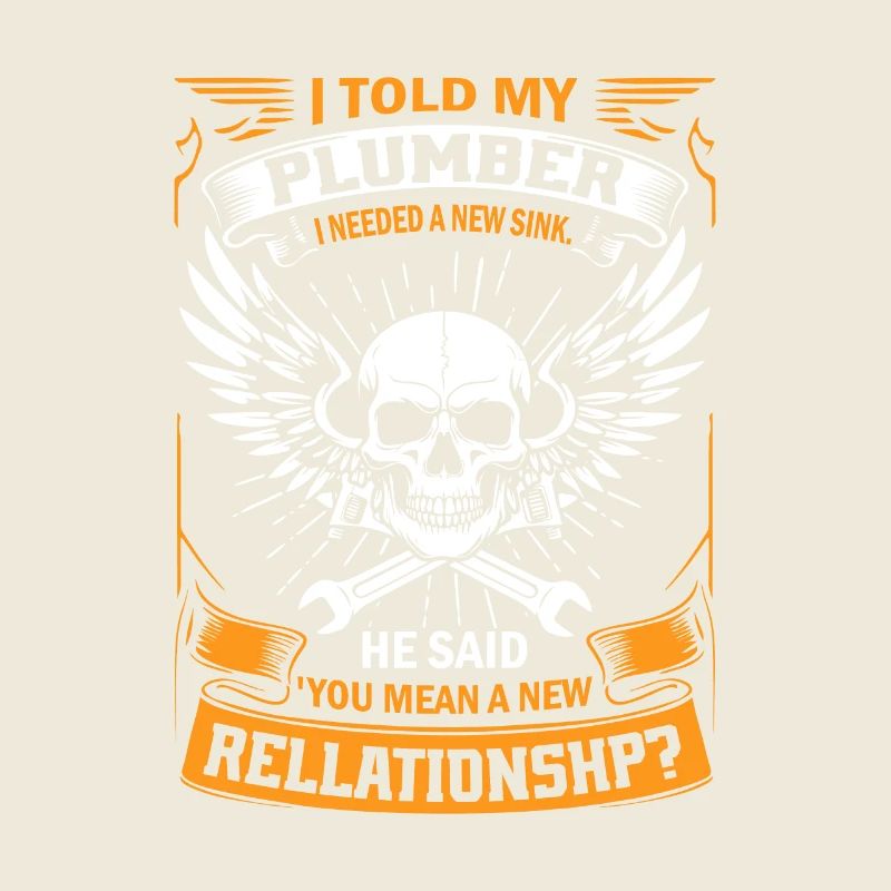 J’ai dit à mon plombier que j’avais besoin d’un nouvel évier. Il a dit : "Y