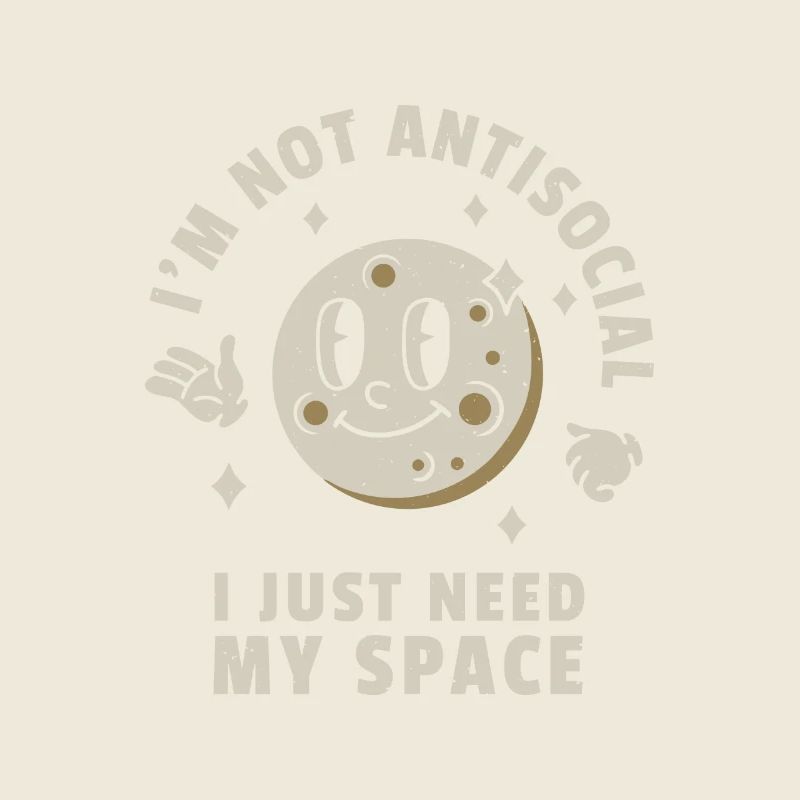 I'm Not Antisocial I Just Need My Space