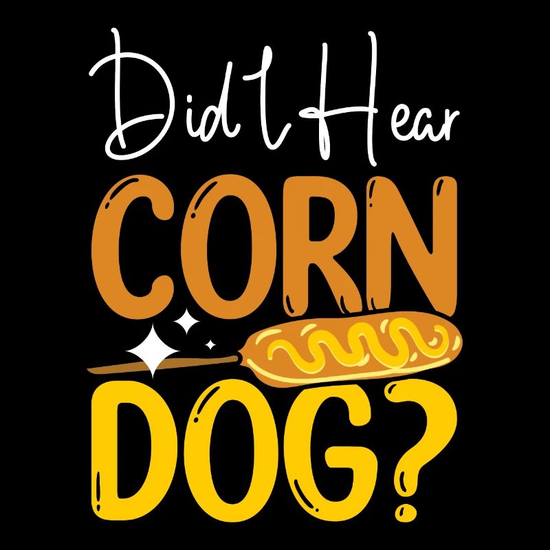 Corn Dog Hot Dog Lovers Ai-je entendu Corn Dog