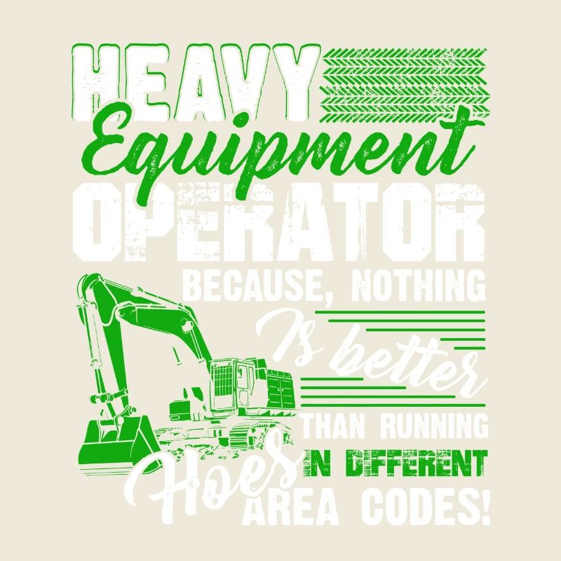 Proud To Be Heavy Equipment Operator