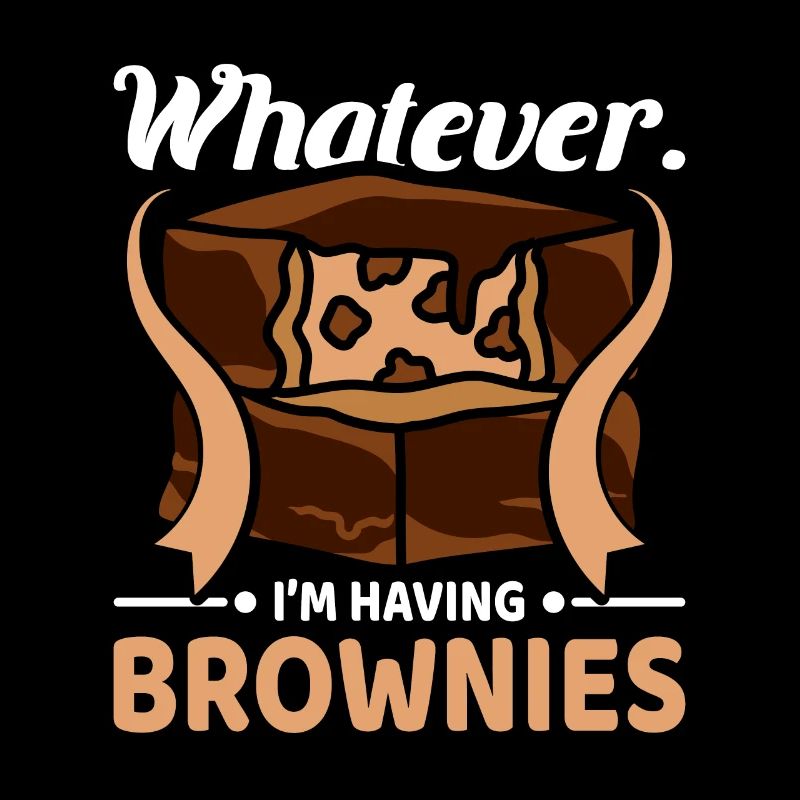 Whatever I'm having brownies