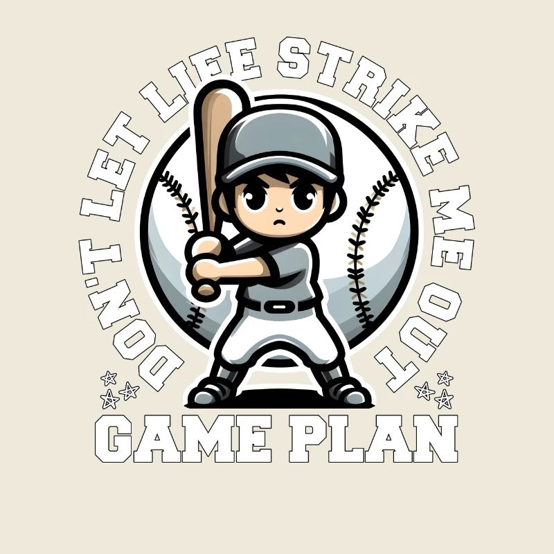 GAME PLAN: DON'T LET LIFE STRIKE ME OUT