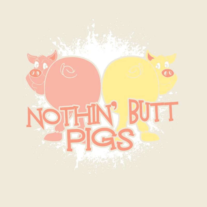 Nothing Butt Pigs