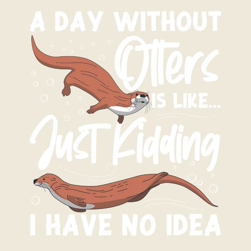 Otter A Day Without Otters Is