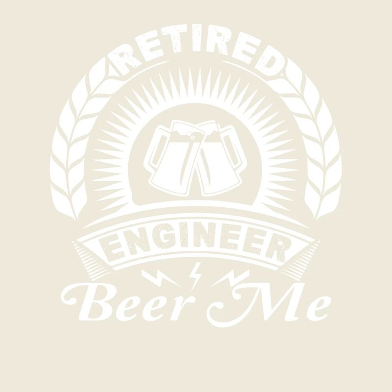 Engineer Retired Engineer Beer Me
