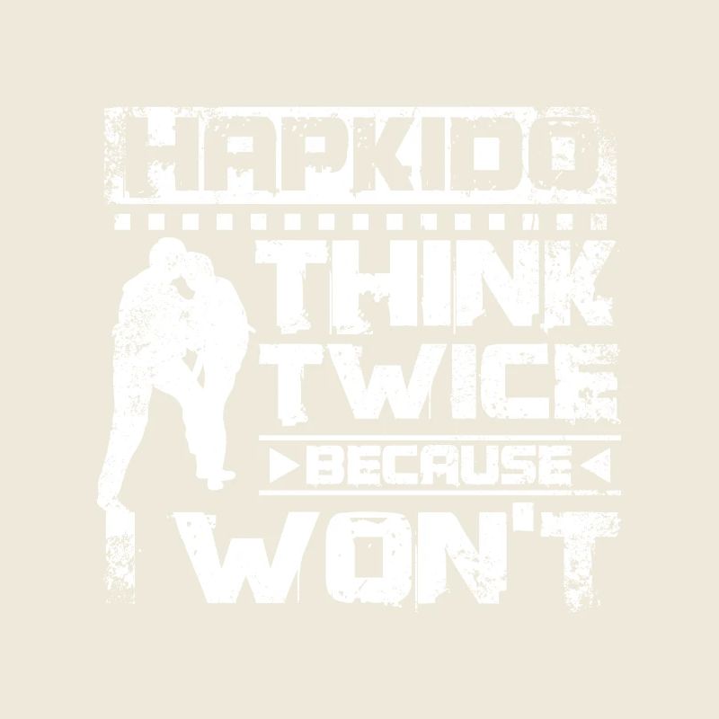 Hapkido think twice because I won't