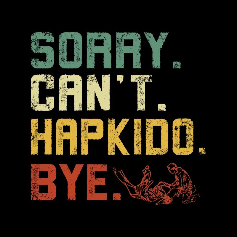 Sorry Can't Hapkido Bye