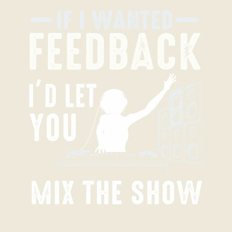If I Wanted Feedback Sound Engineer