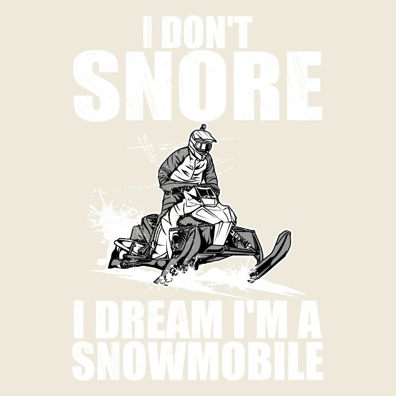 I don't snore i dream i'm a snowmobile