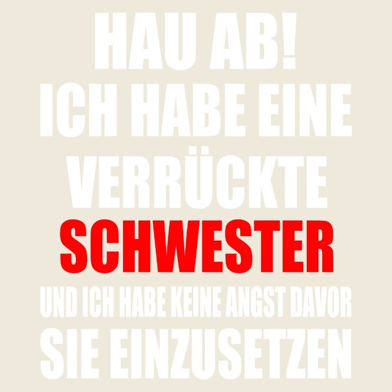 hau ab ich habe eine verrückte schwester