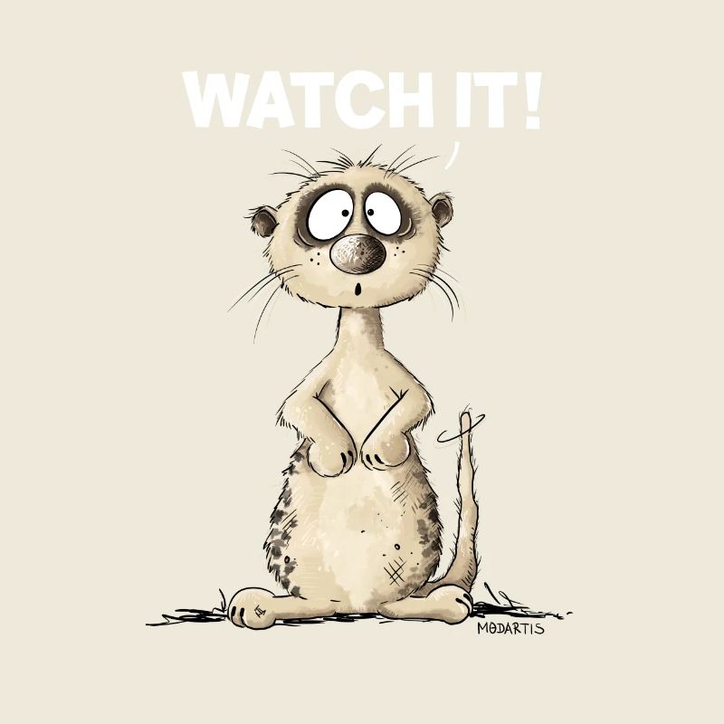 Drolliges Erdmännchen I Watch It Spruch