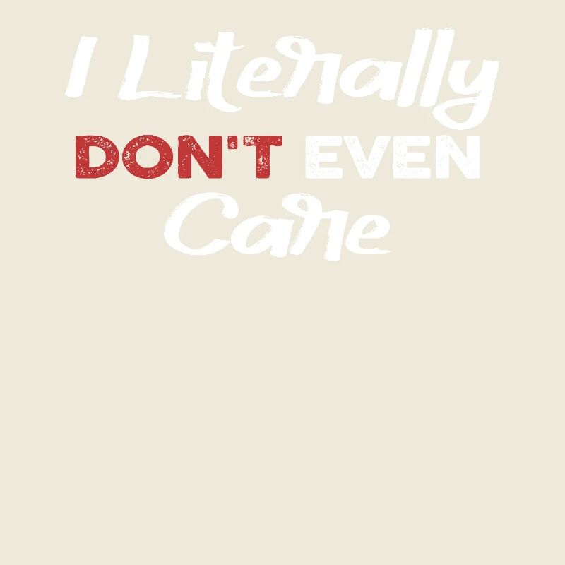 I Literally Cant Even Care