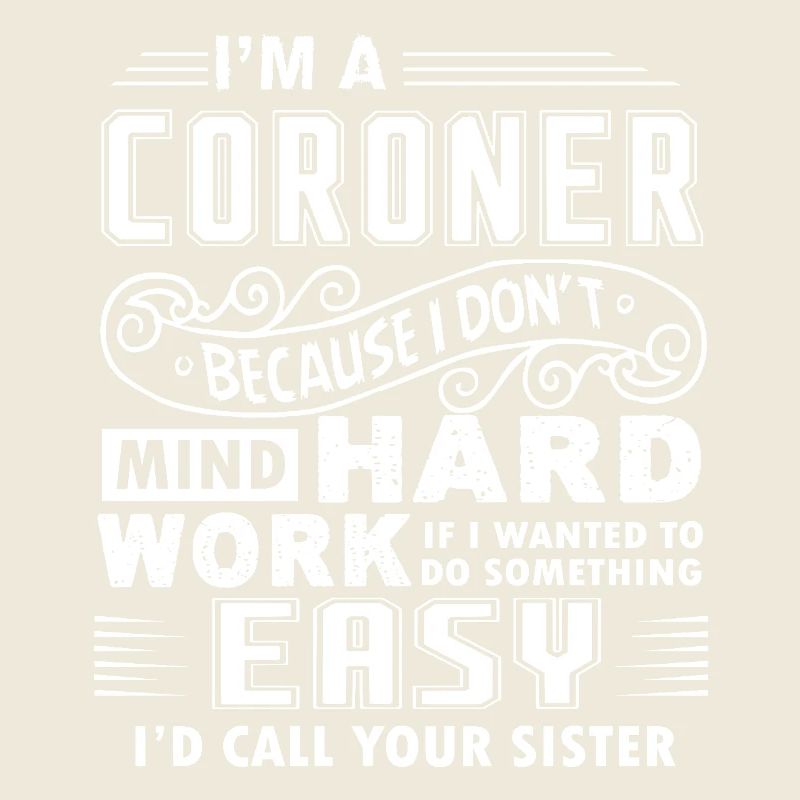 Coroner Don't Mind Hard Work