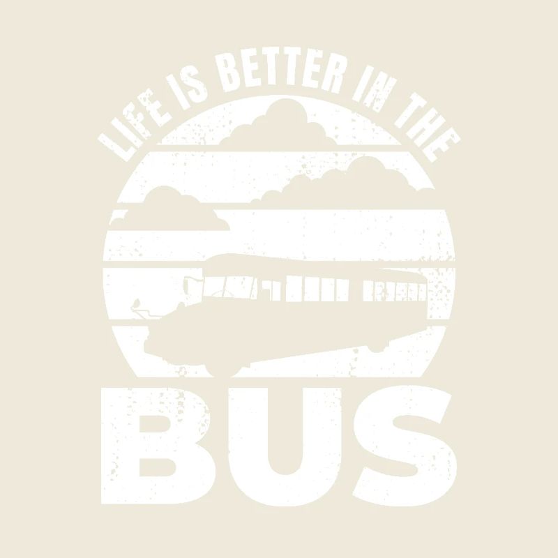 Life is Better In The Bus