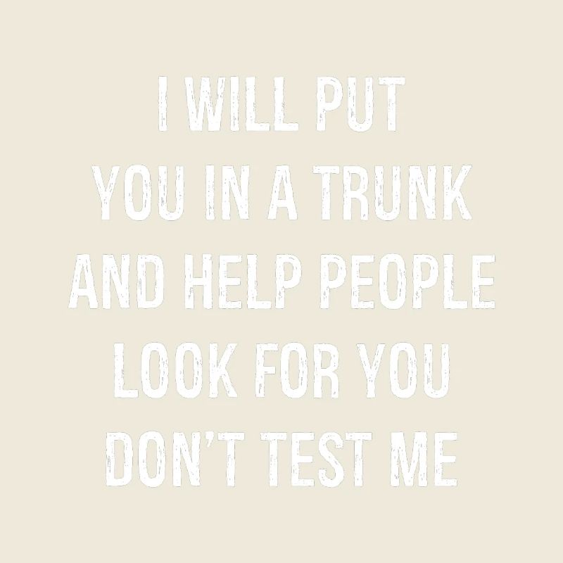 I will put you In a trunk and help people look