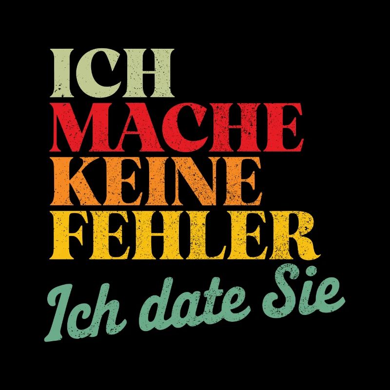 Ich mache keine Fehler Ich date Sie Single Spruch