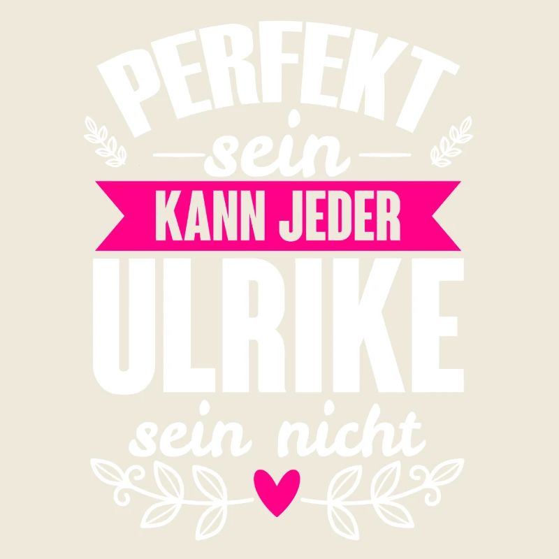 Ulrike - Perfekt Sein Kann Jeder Ulrike Nicht