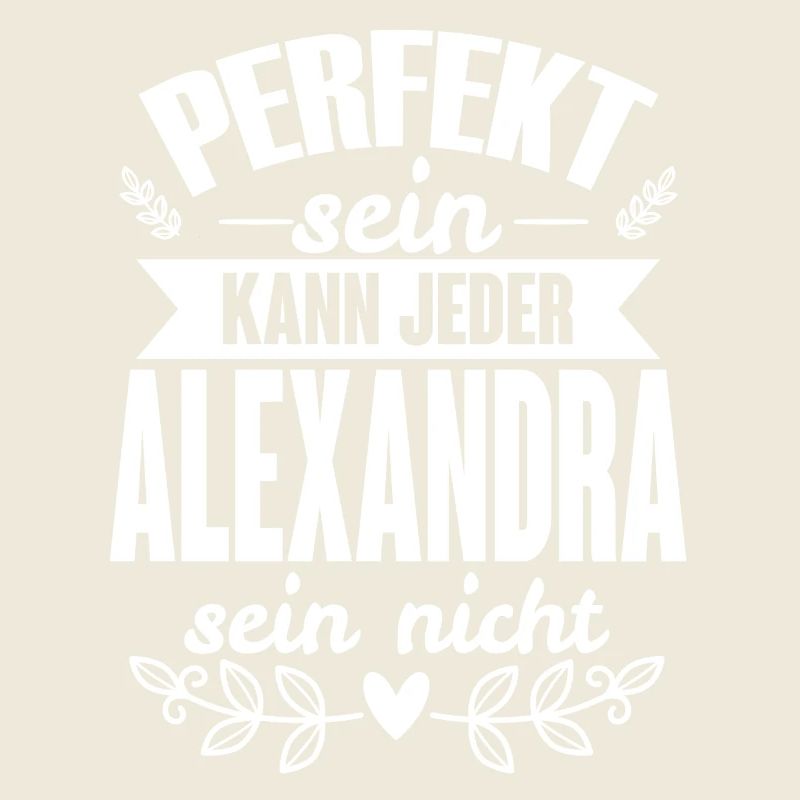 Alexandra Perfekt Sein Kann Jeder Alexandra Nicht