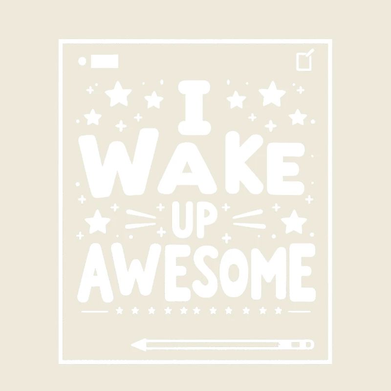 I Wake Up Awesome 10