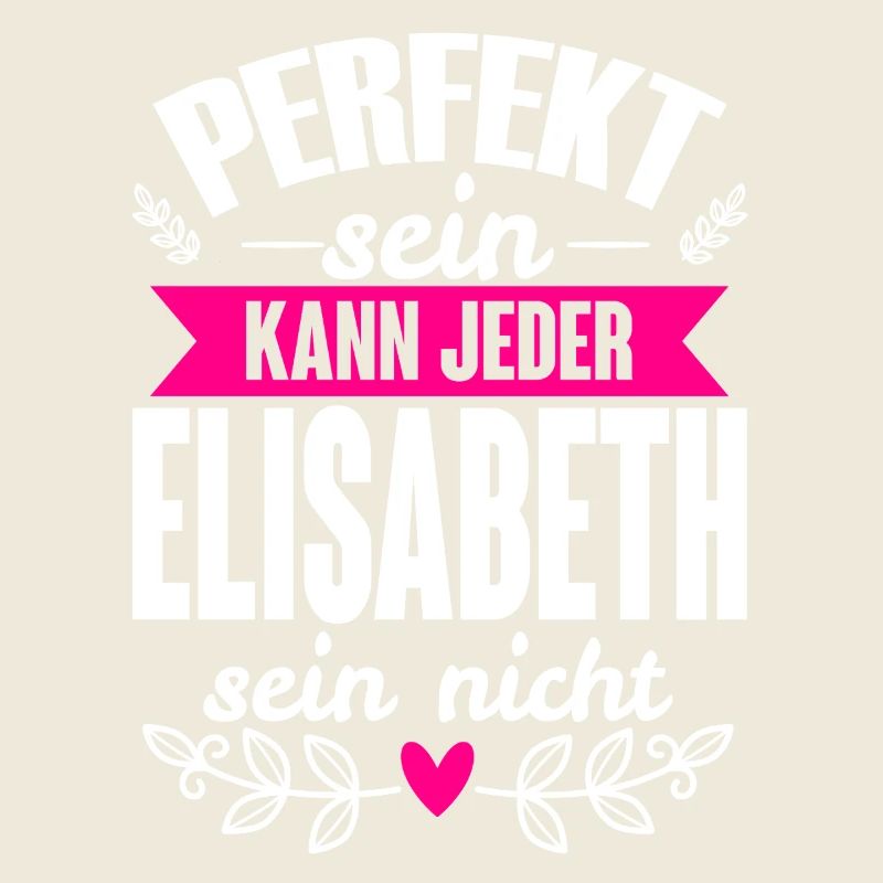 Elisabeth -Perfekt Sein Kann Jeder Elisabeth Nicht