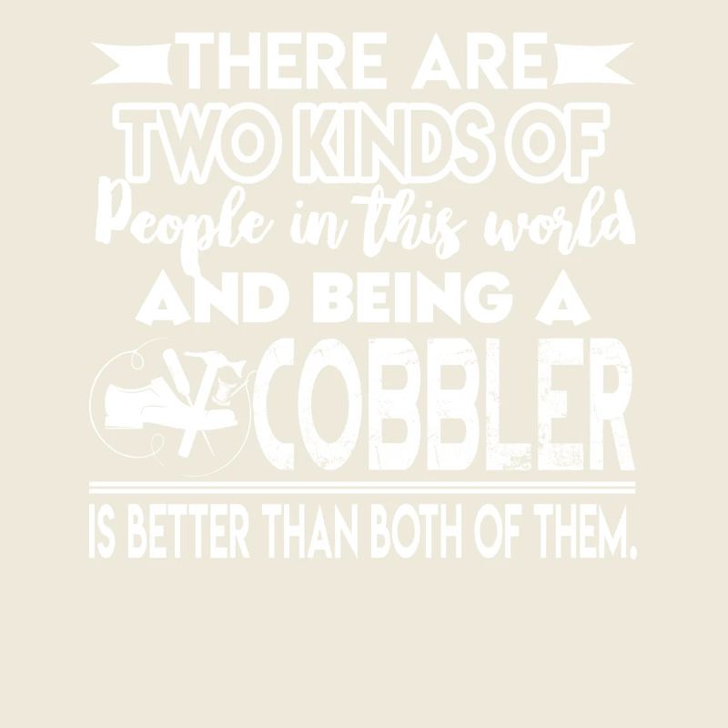 Cobbler Being A Cobbler