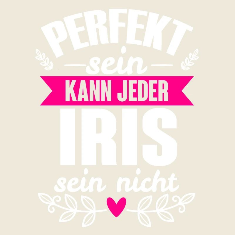 Iris - Perfekt Sein Kann Jeder Iris Sein Nicht