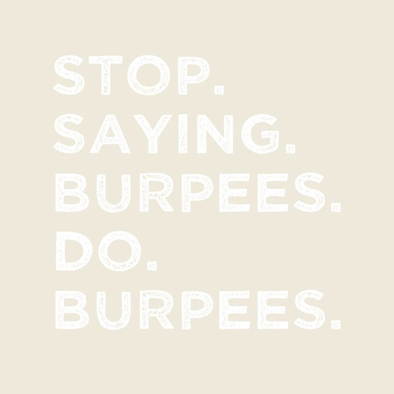 Stop talking – do burpees!