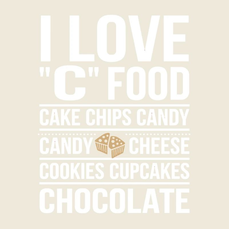 J’adore la nourriture C : gâteaux, chips, bonbons,