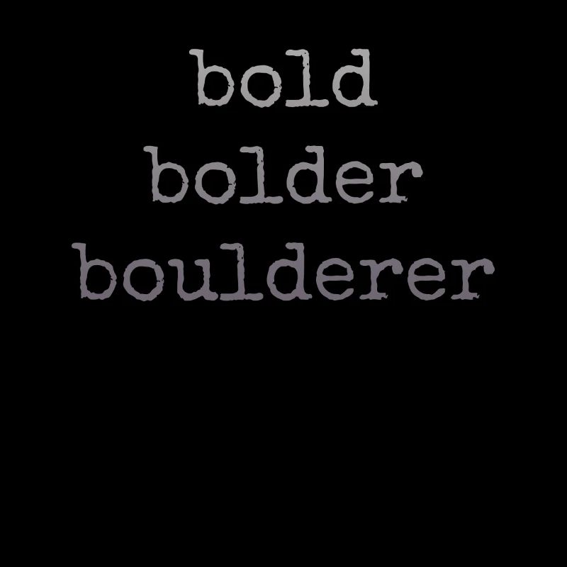 Bouldering Bold Bolder Boulderer