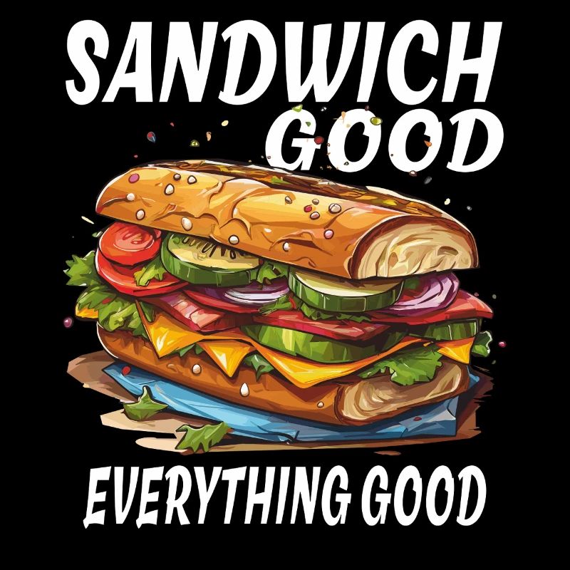 SANDWICH GOOD EVERYTHING GOOD