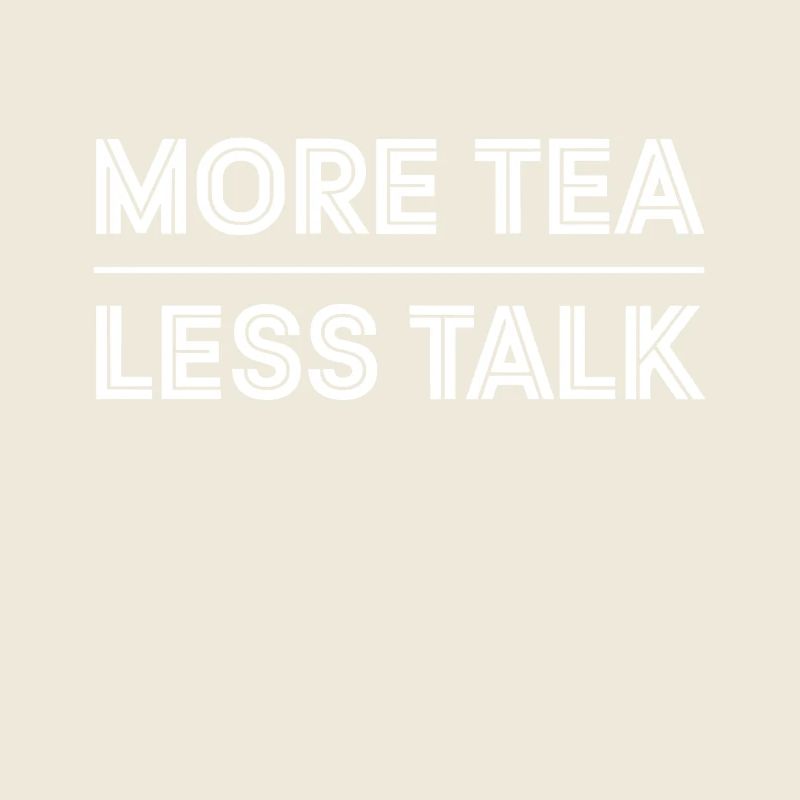 More Tea Less Talk Introvert Tea Lovers enthusiast