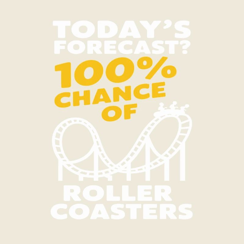 Today's forecast? 100% chance of roller coasters