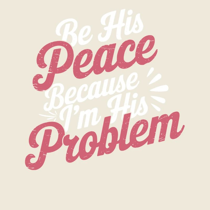 Be His Peace Because I'm His Problem 3