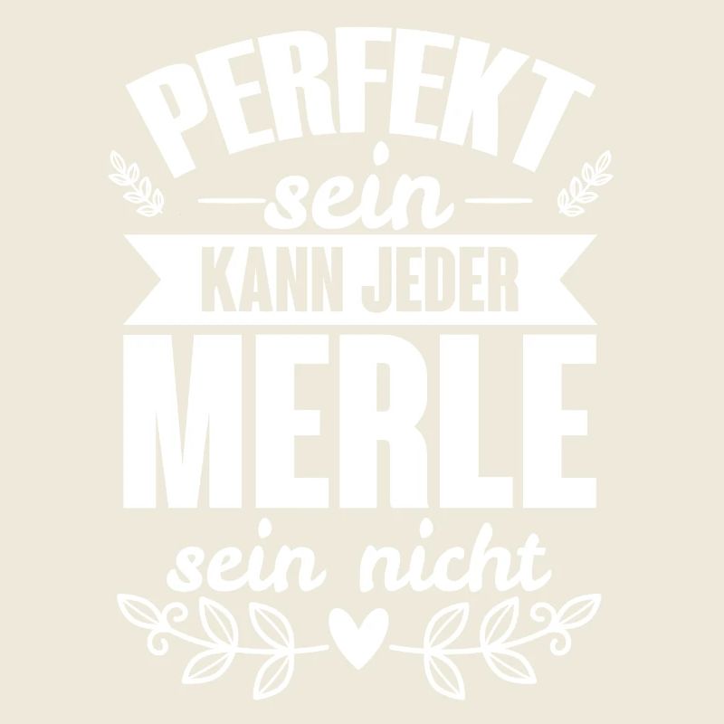 Merle - Perfekt Sein Kann Jeder Merle Sein Nicht