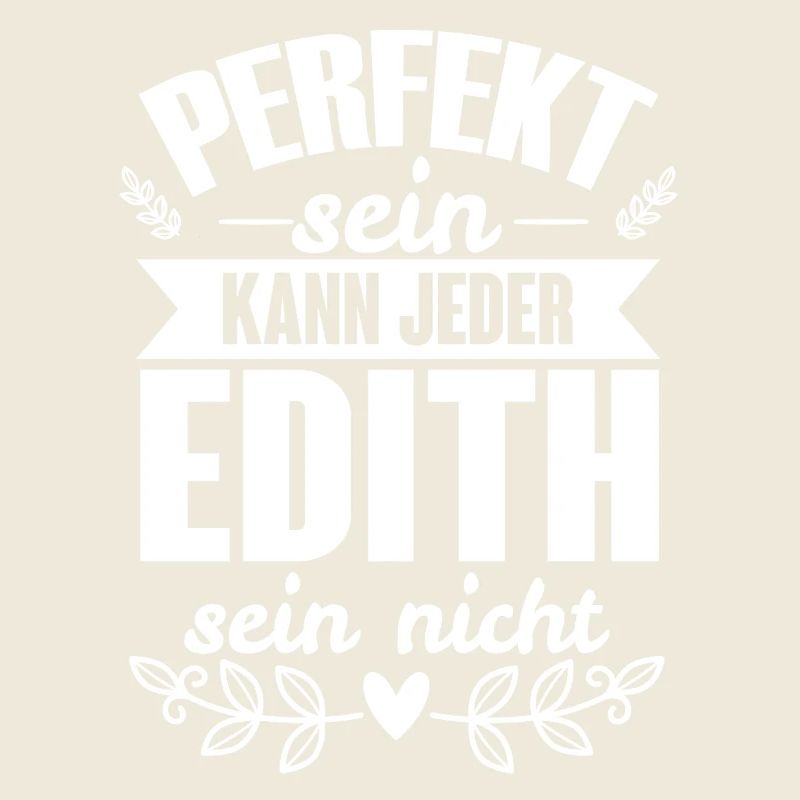 Edith - Perfekt Sein Kann Jeder Edith Sein Nicht