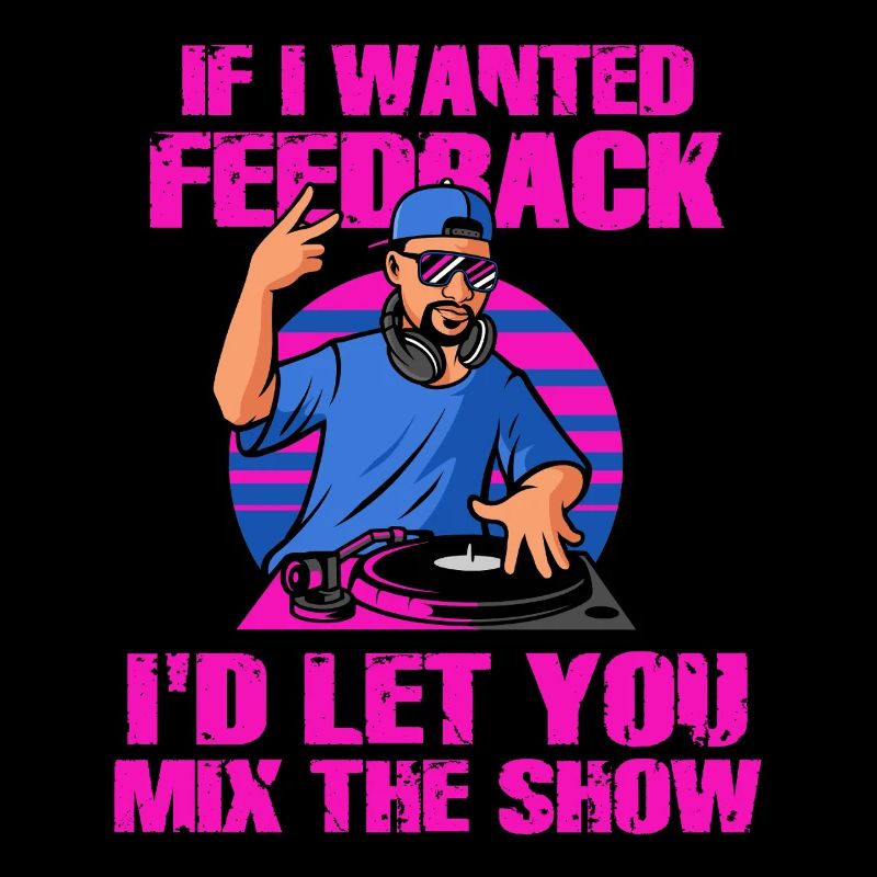 If I Wanted Feedback Sound Engineer