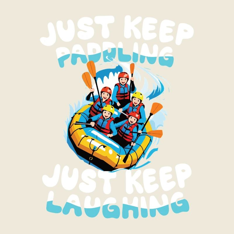 Just keep paddling, just keep laughing: