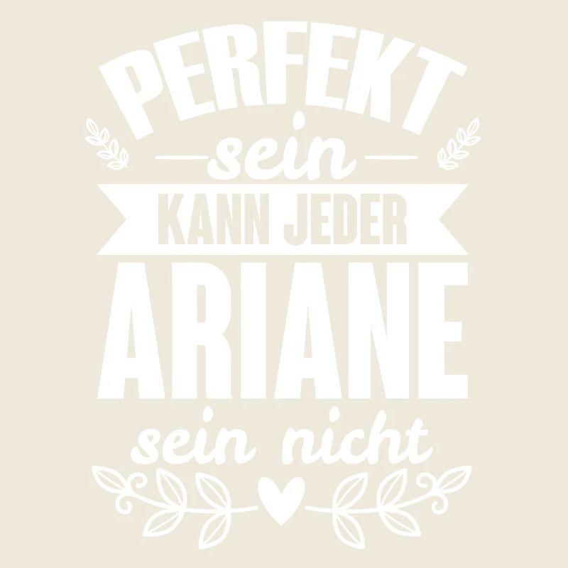 Ariane - Perfekt Sein Kann Jeder Ariane Sein Nicht