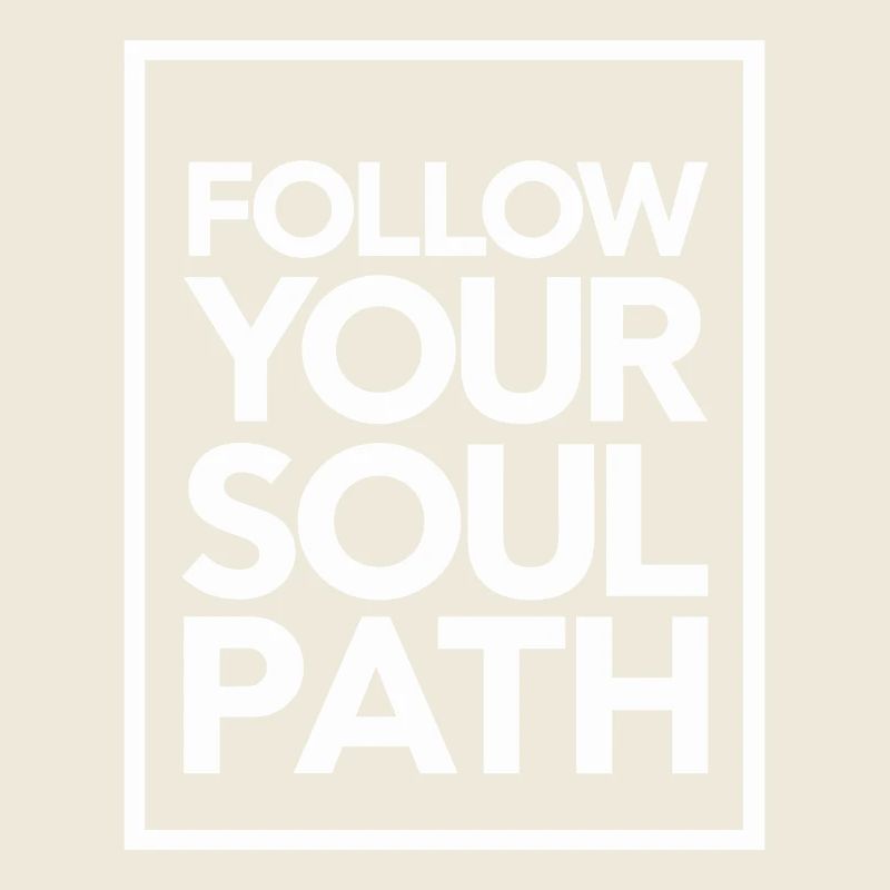 Follow Your Soul Path Inspiring