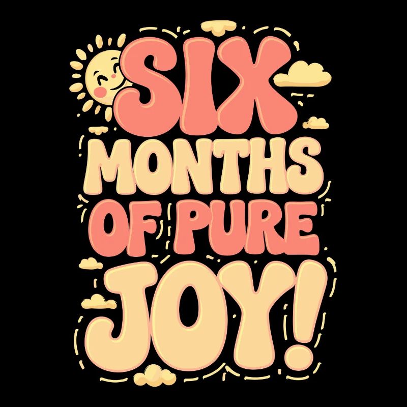 Six mois de pur bonheur Anniversaire de six mois